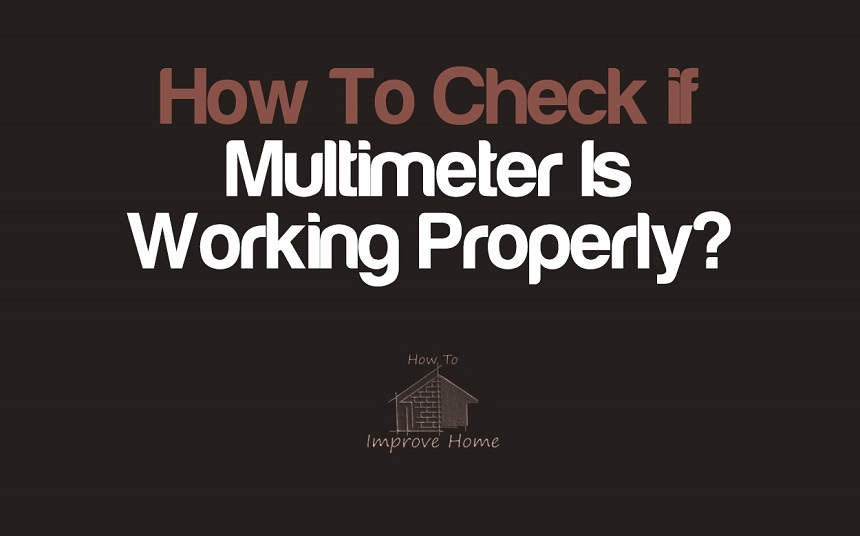 How To Check if Multimeter Is Working Properly? (Easy Checklist)