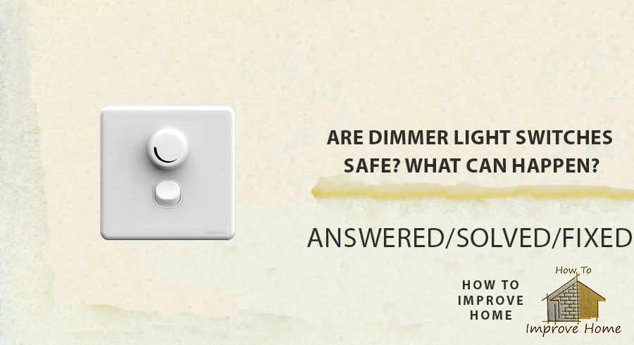 Are Dimmer Light Switches Safe? What Can Happen? | howtoimprovehome.com
