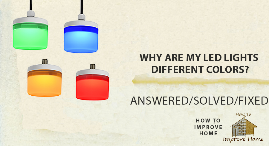 Why Are My LED Lights Different Colors? | howtoimprovehome.com